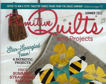 Brand New~Primative  Quilts and  Projects~Summer 2023~13 Great Quilt Projects!