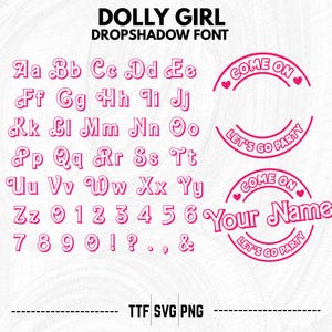 May include: A digital font set titled DOLLY GIRL DROPSHADOW FONT featuring pink, outlined uppercase and lowercase letters, numbers, and symbols. Two circular frames with the text COME ON LET'S GO PARTY and a placeholder for Your Name are included.