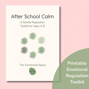 May include: A printable "After School Calm" toolkit for ages 4-8, focused on emotional regulation. The cover displays a circle of green, smiling, cloud-like figures. The text "The Connected Space" and "Printable Emotional Regulation Toolkit" are also visible.