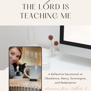 May include: Cream-colored digital download cover with the text "4 Things The Lord Is Teaching Me." Includes a photo of a woman with a dog, a mug, and a notebook. The text "A Reflective Devotional on Obedience, Mercy, Sovereignty, and Redemption" is also included.