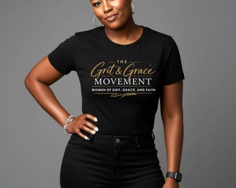 Grit and Grace Movement T-Shirt, Faith Based Apparel, Women of Faith Tee