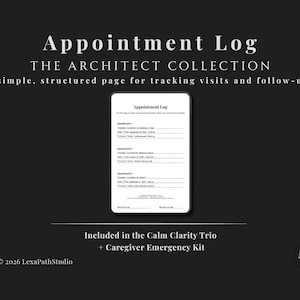 May include: A digital download titled "Appointment Log" from "The Architect Collection." The image shows a structured page for tracking visits and follow-ups. The text includes "Included in the Calm Clarity Trio + Caregiver Emergency Kit."