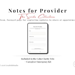 May include: A digital download titled "Notes for Provider" from The Scribe Collection. The page is designed for capturing updates to share at appointments. The text includes "Notes for Provider" and "Included in the Calm Clarity Trio + Caregiver Emergency Kit."