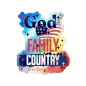 God Family Country, Patriotic sticker, USA sticker, 1776 sticker, America 1st sticker, Red White & Blue, Holographic Die-cut Stickers