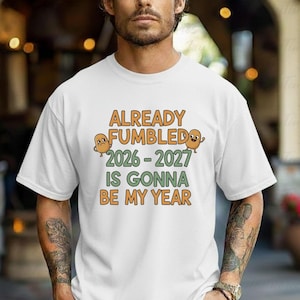 Rolig comeback-tröja, redan fumbled 2026-2027 kommer att bli mitt år, t-shirt med relaterbar humor, viral grafisk present