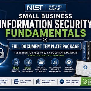 May include: A digital graphic for a Small Business Information Security Fundamentals document template package. It features a dark blue background, a shield icon with a lock, and text detailing NIST 7621 alignment, editable templates, and trackers.