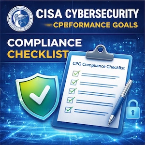 May include: A digital graphic with the text "CISA CYBERSECURITY PERFORMANCE GOALS" and "COMPLIANCE CHECKLIST." A clipboard with a checklist, a shield with a checkmark, and a padlock are also shown.