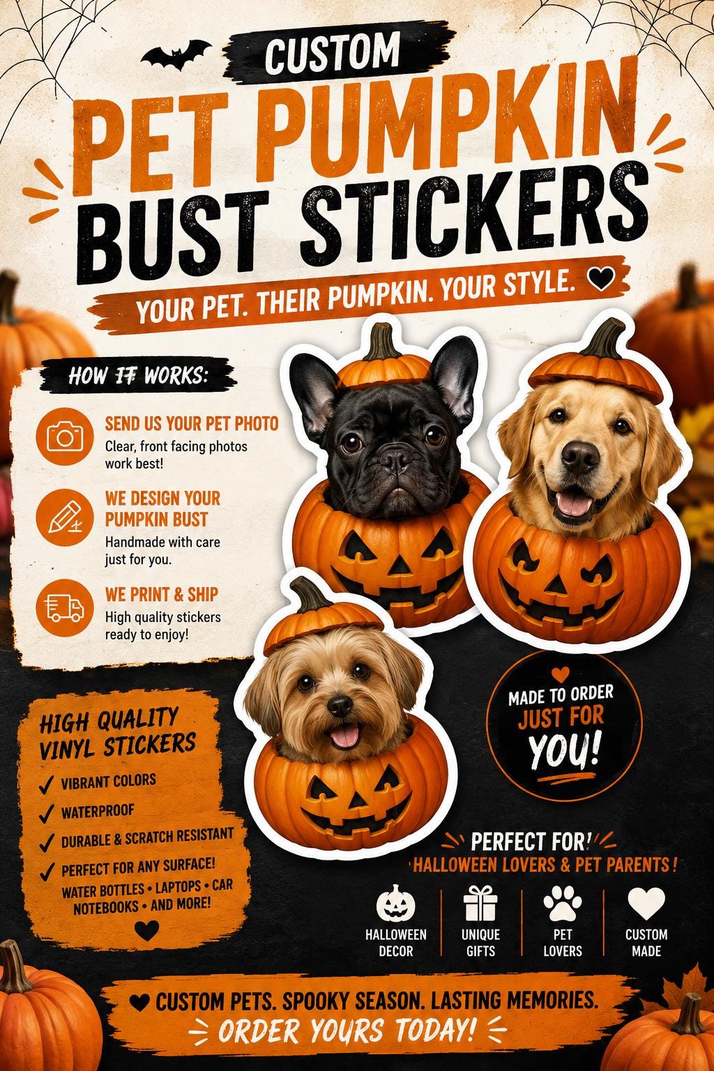 🎃 Custom Pet Pumpkin Bust Sticker 🎃

Turn your beloved pet into an adorable Halloween keepsake! Each sticker is custom designed from your pet’s photo and transformed into a unique pumpkin-inspired bust, creating the perfect spooky-season decoration for pet lovers.

Whether you’re decorating your water bottle, laptop, notebook, planner, or gifting it to a fellow pet parent, these personalized stickers are a fun way to celebrate your furry friend all Halloween long.

✨ Product Features

* Custom artwork created from your pet’s photo
* Approximately 3.5 inches wide
* High-quality, vibrant print
* Durable vinyl sticker with a smooth finish
* Perfect for laptops, water bottles, notebooks, tumblers, phone cases, and more
* A unique Halloween keepsake made just for you

📸 How to Order

1. Select the quantity you’d like.
2. Upload a clear photo of your pet when purchasing.
3. Complete your order.
4. We’ll transform your pet into a custom Halloween pumpkin bust and create your personalized sticker.

🐾 Perfect For

* Dog lovers
* Cat lovers
* Halloween decorations
* Fall gifts
* Pet memorials
* Birthday gifts
* Stocking stuffers
* Trick-or-treat surprises

Each sticker is made to order using your pet’s photo, making every design truly one of a kind. For the best results, please upload a clear, well-lit photo with your pet facing the camera.

Thank you for supporting our small business—we can’t wait to create a custom Halloween sticker featuring your furry friend!