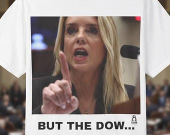 T-shirt But the Dow, t-shirt Viral Testimony Meme, chemise Pam Bondi satire, drôle de confort politique couleurs 1717