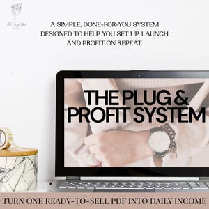 May include: A laptop displays "THE PLUG & PROFIT SYSTEM" on its screen. The image includes text: "A SIMPLE, DONE-FOR-YOU SYSTEM DESIGNED TO HELP YOU SET UP, LAUNCH AND PROFIT ON REPEAT." and "TURN ONE READY-TO-SELL PDF INTO DAILY INCOME."