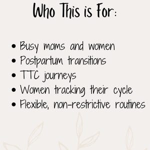 K&ouml;nnte beinhalten: Cremefarbene Grafik mit dem Text "Who This is For:" gefolgt von einer Aufz&auml;hlungsliste. Die Liste enth&auml;lt "Busy moms and women", "Postpartum transitions", "TTC journeys", "Women tracking their cycle" und "Flexible, non-restrictive routines."
