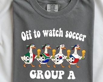 Comfort Colors Off To Watch Soccer Group A Shirt | Funny World Cup 2026 Gift | Mexico South Korea Czech Republic South Africa Art Duck Tee