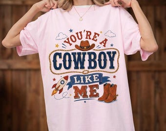 You're A Cowboy Like Me Shirt, Vintage Tay Story Shirt, Toy Story 5 Tee, Disneyland Family Vacation Shirt, Disney Pixar Fan Gift