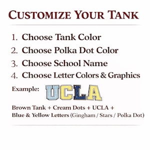 May include: A customization guide for a tank top with dark red text reading CUSTOMIZE YOUR TANK, followed by four numbered steps for selecting colors, school names, and graphics. An example shows the letters UCLA in blue and yellow patterns.