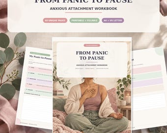 May include: A digital workbook titled From Panic to Pause Anxious Attachment Workbook featuring 60 unique pages that are printable and fillable in A4 and US Letter sizes. The cover displays a person with hands on their chest in a calm setting.