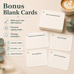 Peut inclure: Un ensemble de cartes vierges à coins arrondis, avec des inscriptions telles que "My Personal Reminder" et "My Favorite Grounding Tool." L'image affiche également le texte : "Bonus Blank Cards," "Write your own affirmations," "Personal coping notes," et "Therapy reminders."
