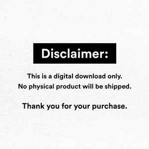 K&ouml;nnte beinhalten: Wei&szlig;er Hintergrund mit dem Text "Disclaimer:" in einem schwarzen Rechteck. Darunter steht der Text "This is a digital download only. No physical product will be shipped. Thank you for your purchase."