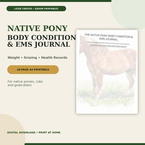 May include: A 28-page A4 printable journal titled The Native Pony Body Condition & EMS Journal. The cover features a brown pony illustration in grass, with text detailing weight, grazing, and health records for native ponies, cobs, and good-doers.