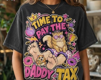 Time To Pay The Daddy Tax Tee, Funny Parenting Shirt, Cat Dad Shirt, Father's Day Gift For Dad, Funny Cat Pointed Crown Humor Apparel