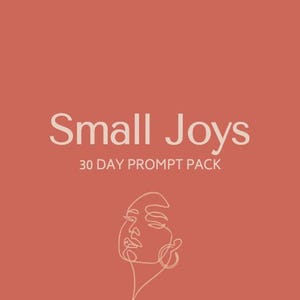 Small Joys – 30 Day Prompt Pack | Daily Joy Prompts | Mini Adventures & Memorable