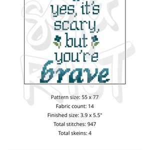 Pu&ograve; includere: Schema a punto croce con la scritta "Yes, it's scary, but you're brave" in verde acqua e verde. La dimensione finita &egrave; di 9,9 x 14 cm. Lo schema include 947 punti e utilizza 4 matassine.