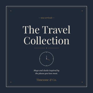 May include: A navy blue graphic with the text "The Travel Collection" in a serif font. The image includes a clock icon and the text "Mugs and clocks inspired by the places you love most." The brand name "Timezone & Co." is also displayed.