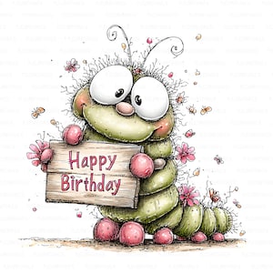 May include: A whimsical cartoon caterpillar with large eyes and a friendly expression. The caterpillar, in shades of green and pink, holds a wooden sign that reads "Happy Birthday." Delicate flowers and butterflies surround the caterpillar, creating a cheerful birthday theme.