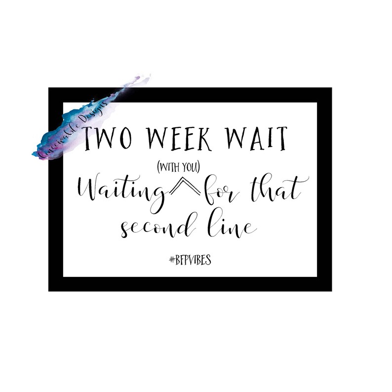 Two Week Wait Waiting With You for That Second Line IVF/IUI Etsy