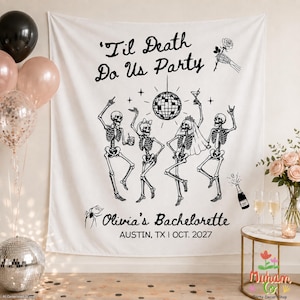 May include: A white fabric wall tapestry featuring black line art of four dancing skeletons under a disco ball. The text reads 'Til Death Do Us Party', 'Olivia's Bachelorette', and 'AUSTIN, TX | OCT. 2027'. Includes a rose, spider, and champagne bottle.