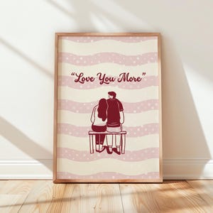 Love You More Print, Romantic Couple Poster, Above Bed Wall Art Decor