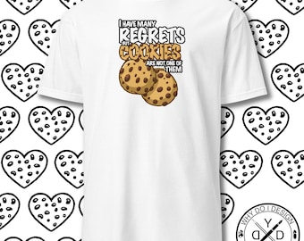 Camiseta divertida: Tengo muchos arrepentimientos excepto las galletas