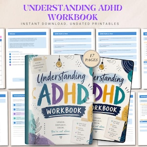 May include: A workbook titled "Understanding ADHD Workbook" with the text "Instant Download, Undated Printables." The cover is white with colorful text and illustrations. The workbook has 17 pages and includes prompts to learn, reflect, and grow.
