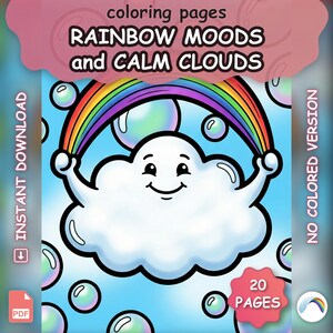 May include: A digital download graphic featuring a smiling cloud holding a rainbow. The text "RAINBOW MOODS and CALM CLOUDS" is displayed above the cloud. The image includes bubbles and the text "20 PAGES".