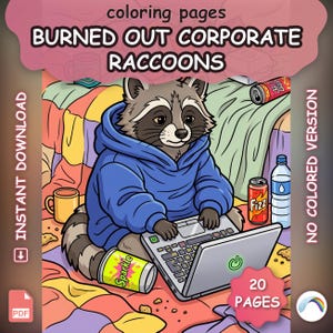 May include: A digital coloring page titled Burned Out Corporate Raccoons featuring a raccoon in a blue hoodie using a laptop. The scene includes a Sparkle can, a Fizz can, a water bottle, and a mug on a blanket. The text 20 PAGES is visible.