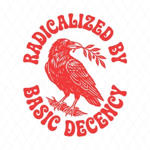 May include: Red graphic of a raven holding a sprig, encircled by text that reads "RADICALIZED BY BASIC DECENCY" in a retro font. The design is set against a white background with a subtle diamond pattern, suitable for apparel or stickers.