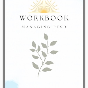 May include: A workbook cover with the title "WORKBOOK MANAGING PTSD" in black font. The design includes a gold sunburst graphic at the top and a gray leaf illustration. The background has a watercolor effect with blue and white hues.
