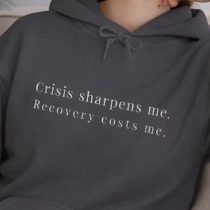 Crisis Sharpens Me Recovery Costs Me Hoodie – ADHD Burnout Quote, Mental Health Gift