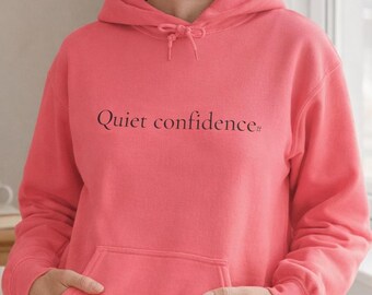 Womens Hoodie, Minimalist Graphic Sweatshirt, Quiet Confidence Pullover, Aesthetic Cotton Blend