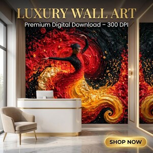 May include: Wall art featuring a digital illustration of a dancer in a flowing dress of red, orange, and gold against a black background. The text reads LUXURY WALL ART, Premium Digital Download – 300 DPI, and SHOP NOW. The art is displayed on a wall.