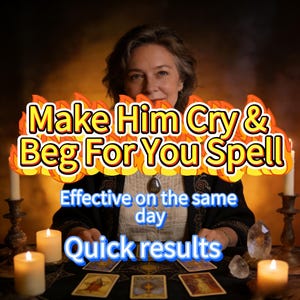 May include: An image featuring a woman with text that reads "Make Him Cry & Beg For You Spell". The text also says "Effective on the same day" and "Quick results". Tarot cards and candles are on the table.