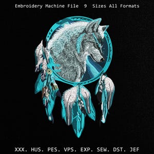 May include: An embroidery machine file featuring a detailed wolf design within a dreamcatcher. The wolf is rendered in shades of gray and white, set against a teal and blue backdrop. The design includes feathers and the text "Embroidery Machine File 9 Sizes All Formats".
