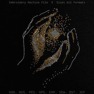 May include: An embroidery machine file design featuring two cupped hands rendered in white and gold dots on a black background. The text "Embroidery Machine File 9 Sizes All Formats" appears at the top, with "XXX. HUS. PES. VPS. EXP. SEW. DST. JEF" at the bottom.