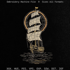May include: An embroidery machine file design featuring a golden sailing ship with multiple sails, framed by a circular outline, set against a black background. Text at the top reads Embroidery Machine File 9 Sizes All Formats, with file types listed below.