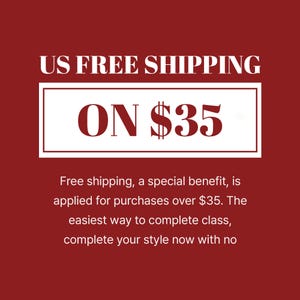 Puede incluir: Un gr&aacute;fico de color rojo oscuro con texto blanco que dice US FREE SHIPPING ON $35. Debajo, un texto blanco m&aacute;s peque&ntilde;o indica: Free shipping, a special benefit, is applied for purchases over $35. The easiest way to complete class, complete your style now with no