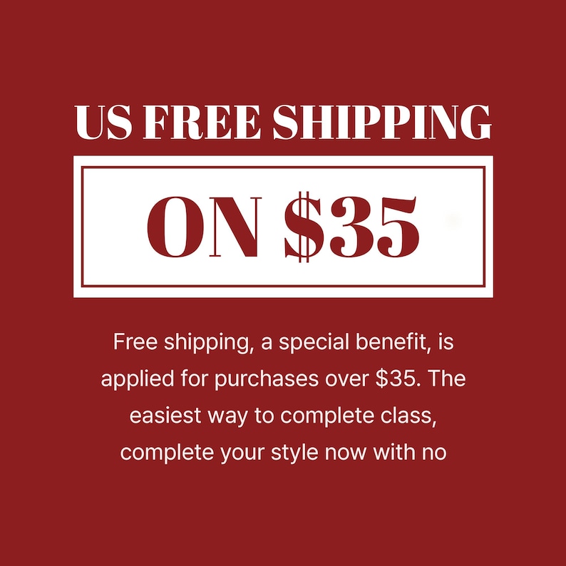 Puede incluir: Un gr&aacute;fico de color rojo oscuro con texto blanco que dice US FREE SHIPPING ON $35. Debajo, un texto blanco m&aacute;s peque&ntilde;o indica: Free shipping, a special benefit, is applied for purchases over $35. The easiest way to complete class, complete your style now with no