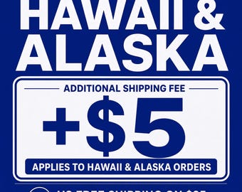 May include: A blue graphic sign with white text reading IMPORTANT NOTICE HAWAII & ALASKA. A white rectangular box contains the text ADDITIONAL SHIPPING FEE +$5 APPLIES TO HAWAII & ALASKA ORDERS. A bottom section states US FREE SHIPPING ON $35.