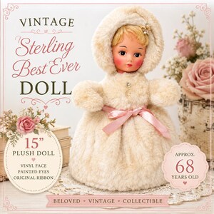 May include: A 15-inch plush doll with a vinyl face, painted eyes, and blonde hair, wearing a cream-colored faux fur hooded coat with a pink ribbon tied at the waist. The text on the image reads VINTAGE Sterling Best Ever DOLL.
