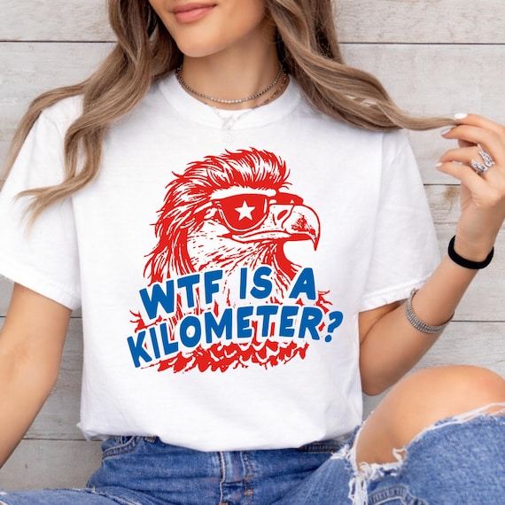 WTF Is A Kilometer png, Funny 4th Of July Digital Download, Founding Father, USA Meme image Independence Day Gift, Patriotic png