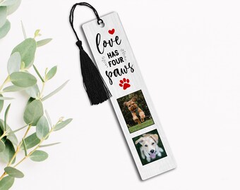 Personalized Bookmark, Custom Bookmark, Photo Bookmark, Personalized Gift, Pet Lover gift, Gift for Mom, Metal Bookmark, Love Has Four Paws