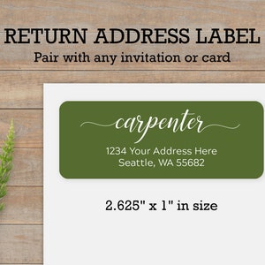 May include: A green return address label with the text "carpenter" in white cursive font. The address is 1234 Your Address Here, Seattle, WA 55682. The label is 2.625 inches by 1 inch.